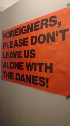 FOREIGNERS, PLEASE DON'T LEAVE US ALONE WITH THE DANES!
